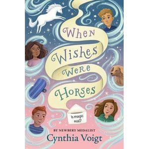 When Wishes Were Horses -- Cynthia Voigt